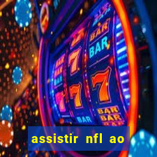 assistir nfl ao vivo gratis